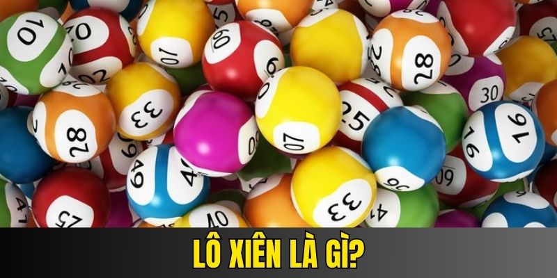 Khái niệm lô xiên là gì